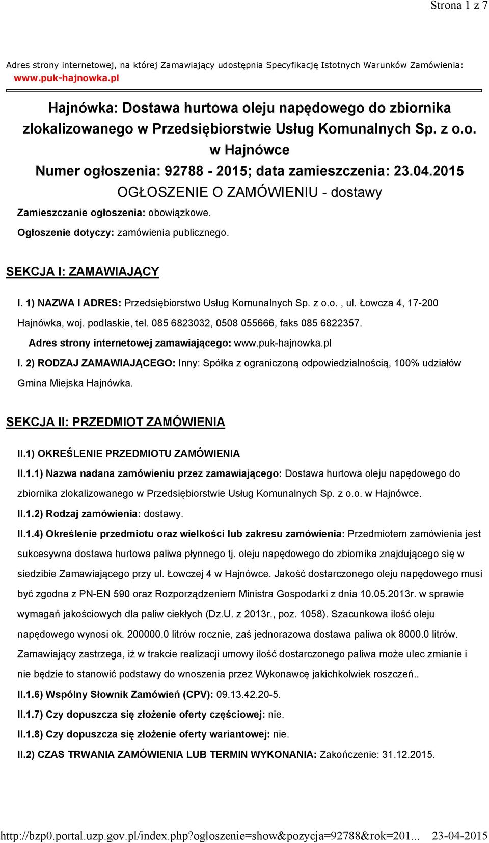 2015 OGŁOSZENIE O ZAMÓWIENIU - dostawy Zamieszczanie ogłoszenia: obowiązkowe. Ogłoszenie dotyczy: zamówienia publicznego. SEKCJA I: ZAMAWIAJĄCY I.