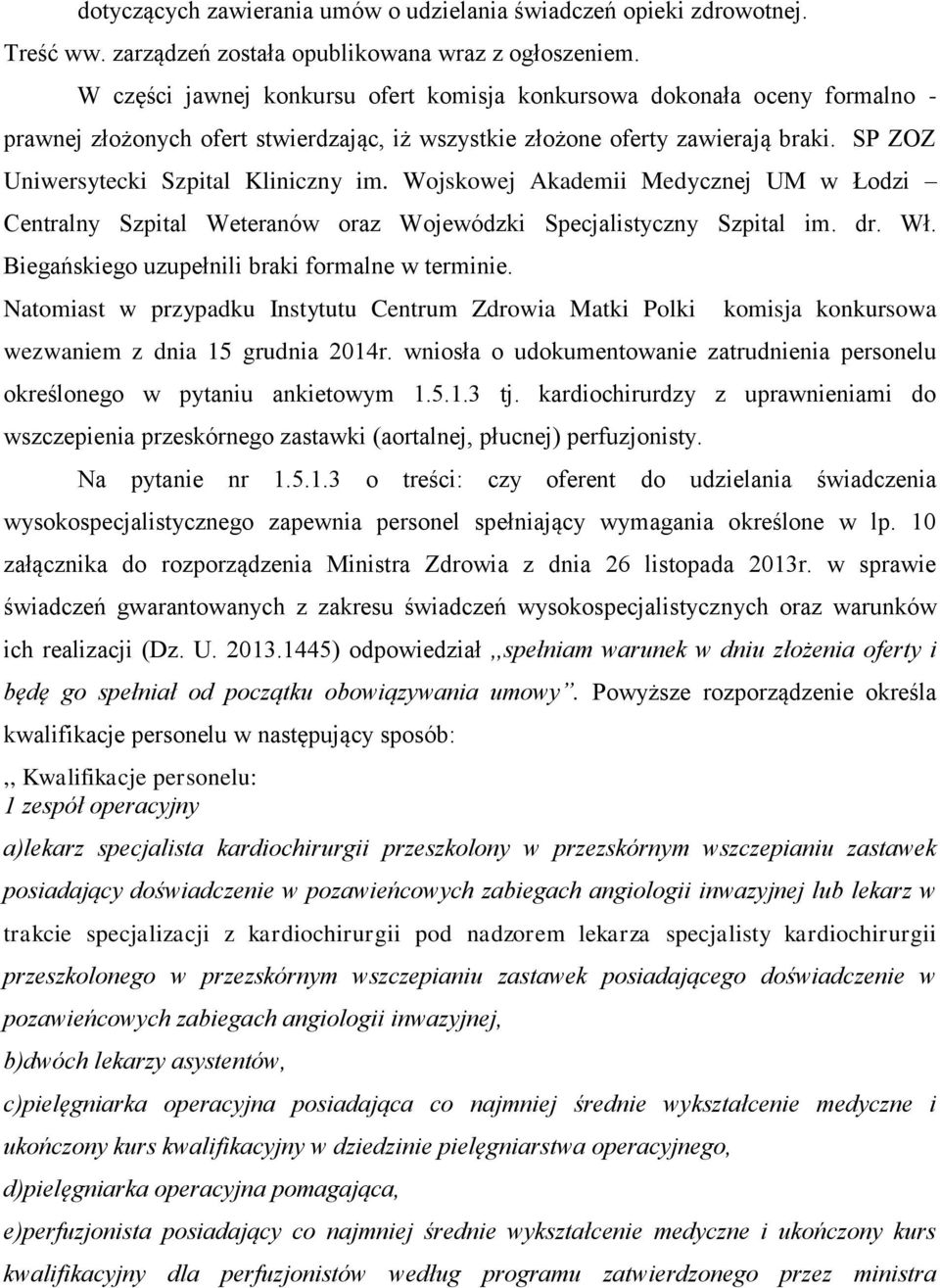 SP ZOZ Uniwersytecki Szpital Kliniczny im. Wojskowej Akademii Medycznej UM w Łodzi Centralny Szpital Weteranów oraz Wojewódzki Specjalistyczny Szpital im. dr. Wł.