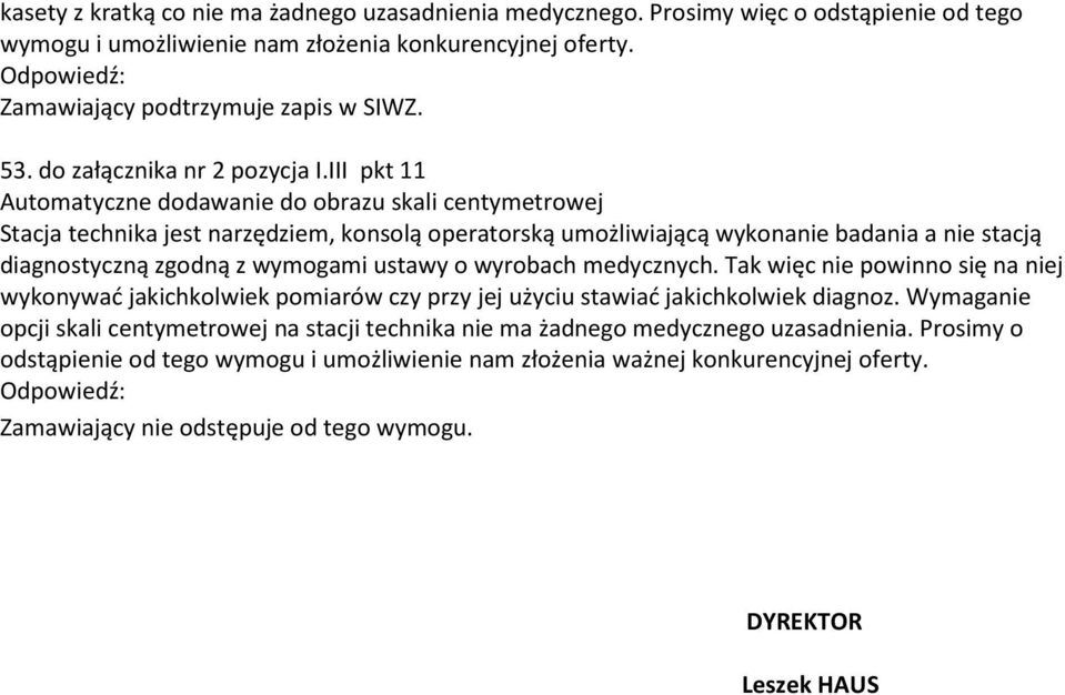 ustawy o wyrobach medycznych. Tak więc nie powinno się na niej wykonywać jakichkolwiek pomiarów czy przy jej użyciu stawiać jakichkolwiek diagnoz.