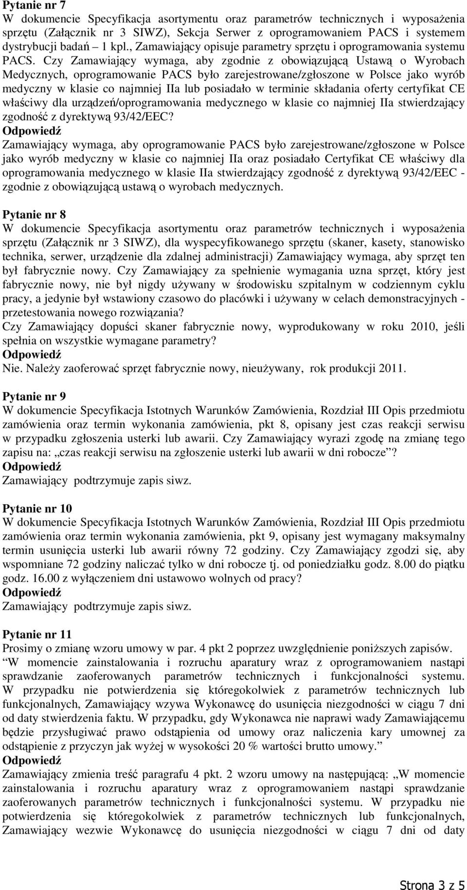 w terminie składania oferty certyfikat CE właściwy dla urządzeń/oprogramowania medycznego w klasie co najmniej IIa stwierdzający zgodność z dyrektywą 93/42/EEC?