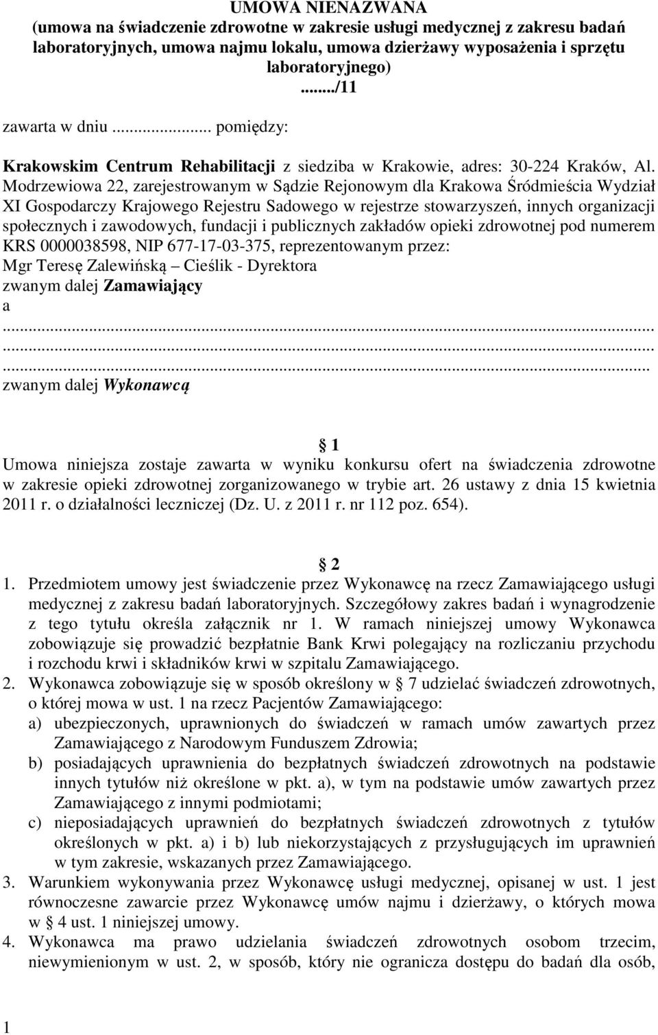 Modrzewiowa 22, zarejestrowanym w Sądzie Rejonowym dla Krakowa Śródmieścia Wydział XI Gospodarczy Krajowego Rejestru Sadowego w rejestrze stowarzyszeń, innych organizacji społecznych i zawodowych,