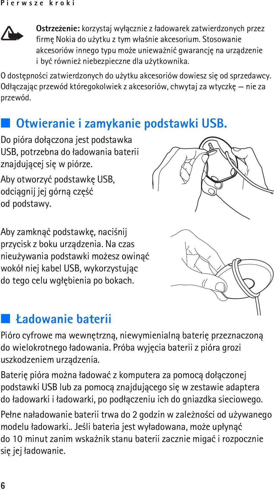 Od³±czaj±c przewód któregokolwiek z akcesoriów, chwytaj za wtyczkê nie za przewód. Otwieranie i zamykanie podstawki USB.