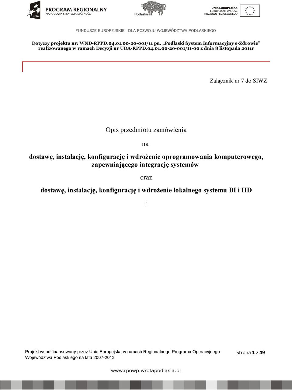 11 pn. Podlaski System Informacyjny e-zdrowie realizowanego w ramach Decyzji nr UDA-RPPD.04.01.