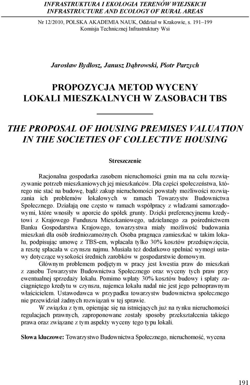 .. Jarosław Bydłosz, Janusz Dąbrowski, Piotr Parzych PROPOZYCJA METOD WYCENY LOKALI MIESZKALNYCH W ZASOBACH TBS THE PROPOSAL OF HOUSING PREMISES VALUATION IN THE SOCIETIES OF COLLECTIVE HOUSING