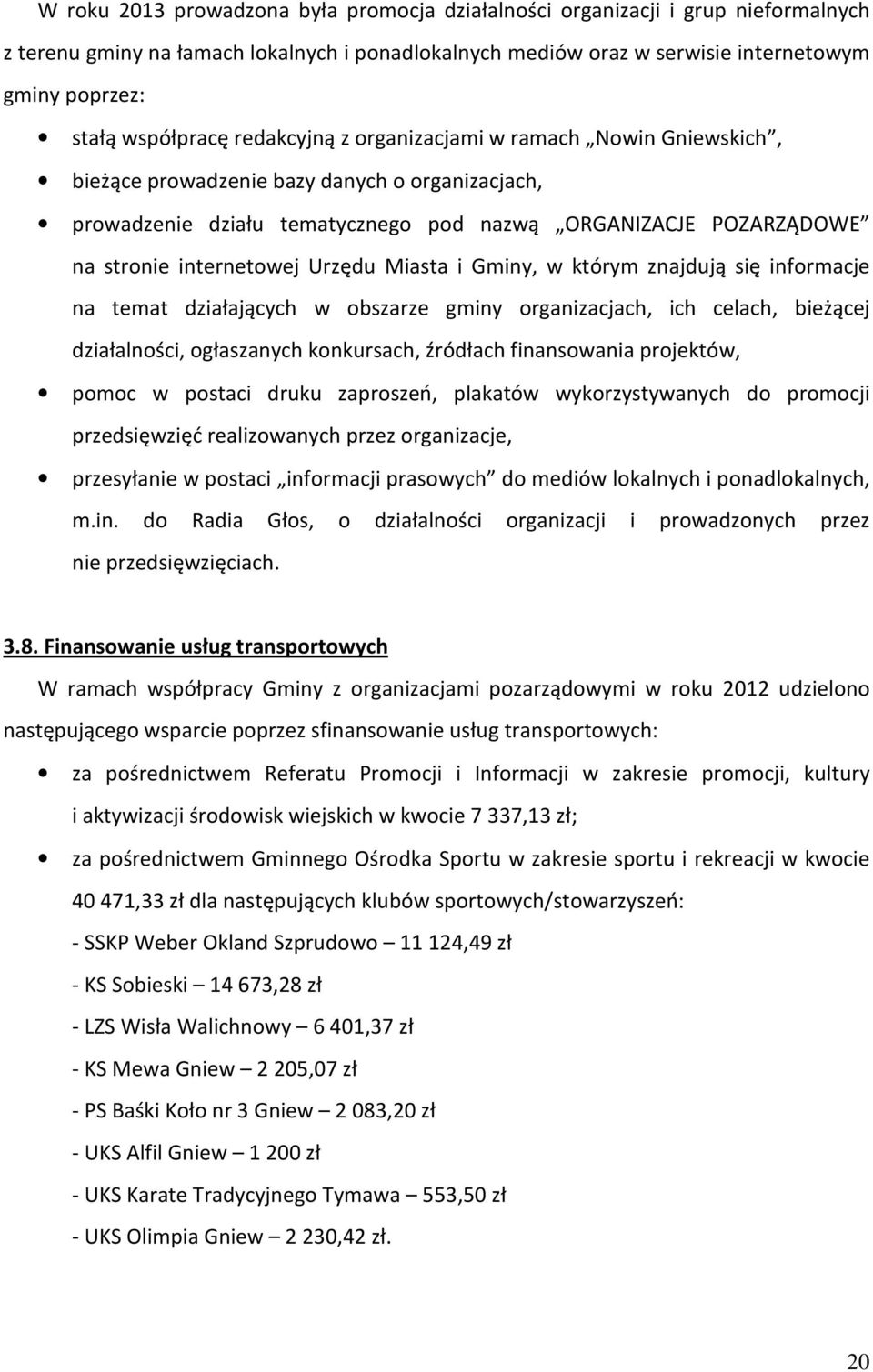 Urzędu Miasta i Gminy, w którym znajdują się informacje na temat działających w obszarze gminy organizacjach, ich celach, bieżącej działalności, ogłaszanych konkursach, źródłach finansowania