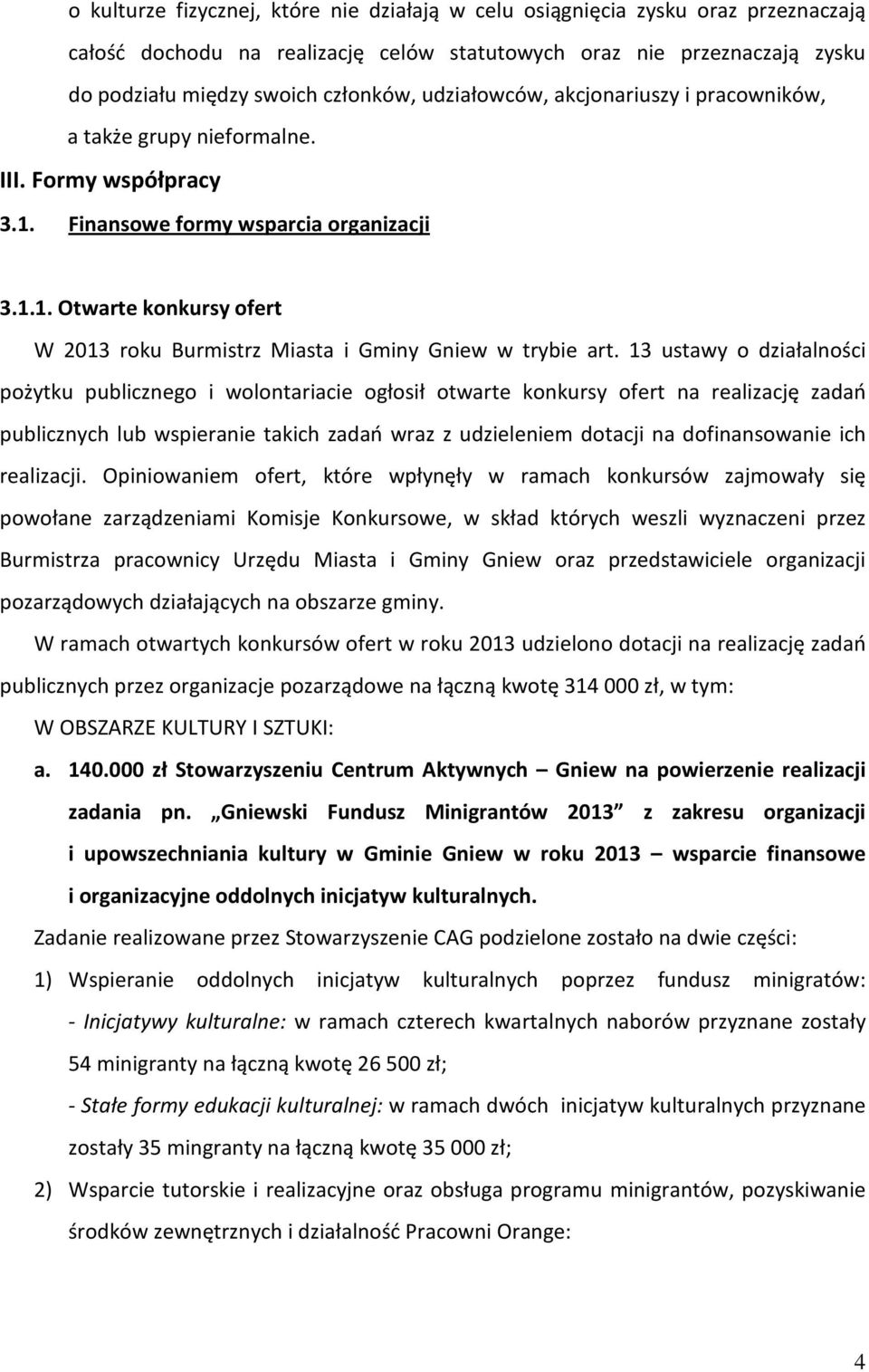 13 ustawy o działalności pożytku publicznego i wolontariacie ogłosił otwarte konkursy ofert na realizację zadań publicznych lub wspieranie takich zadań wraz z udzieleniem dotacji na dofinansowanie