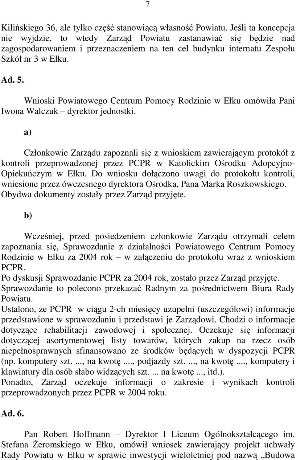 Wnioski Powiatowego Centrum Pomocy Rodzinie w Ełku omówiła Pani Iwona Walczuk dyrektor jednostki.