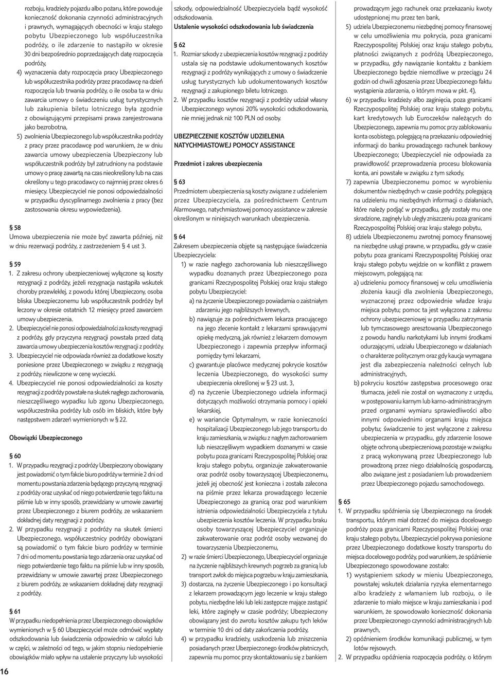 podróży przez pracodawcę na dzień rozpoczęcia lub trwania podróży, o ile osoba ta w dniu zawarcia umowy o świadczeniu usług turystycznych lub zakupienia biletu lotniczego była zgodnie z