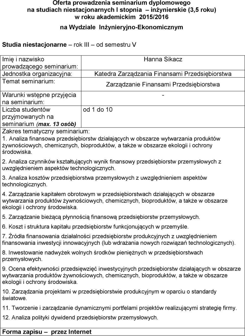 uwzględnieniem aspektów technologicznych 3 Analiza kosztów przedsiębiorstwa przemysłowych z uwzględnieniem aspektów technologicznych 4 Zarządzanie kapitałem obrotowym w przedsiębiorstwach