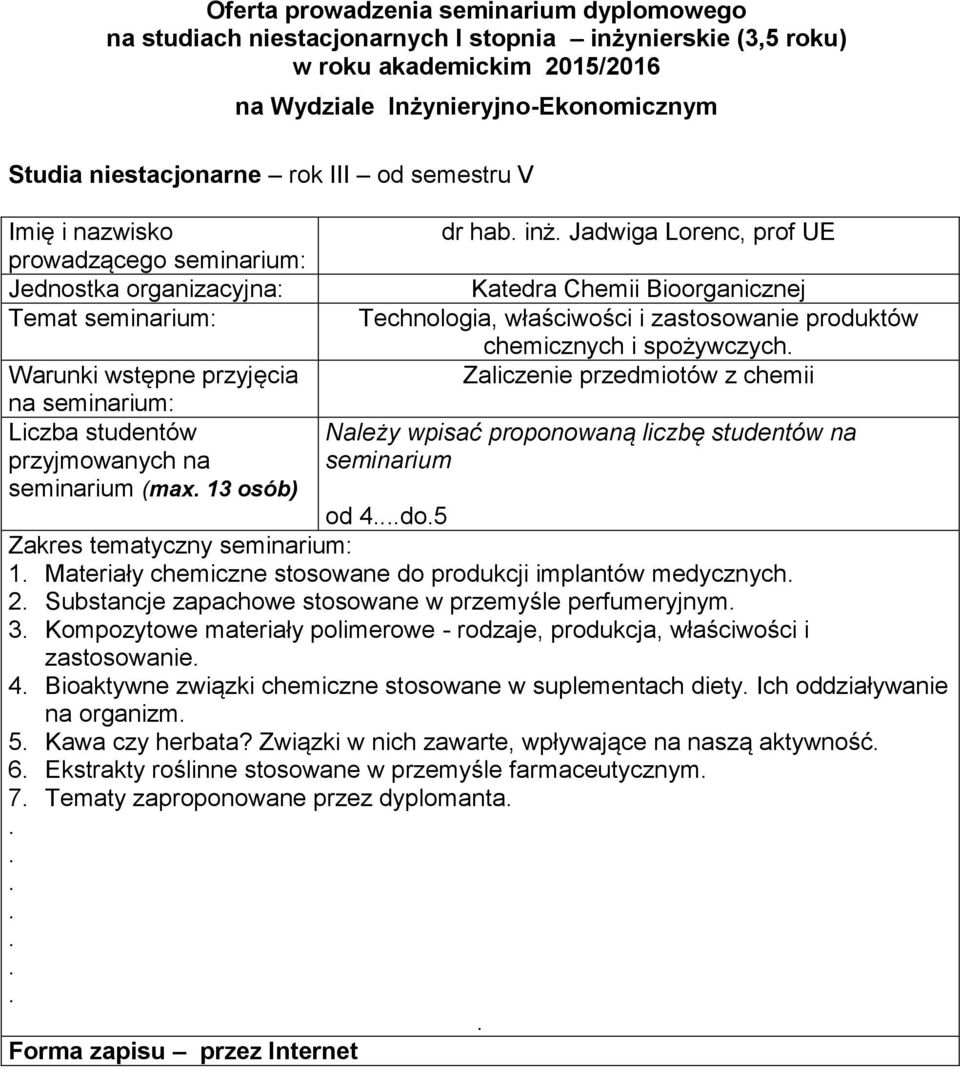 stosowane w przemyśle perfumeryjnym 3 Kompozytowe materiały polimerowe - rodzaje, produkcja, właściwości i zastosowanie 4 Bioaktywne związki chemiczne stosowane w suplementach diety