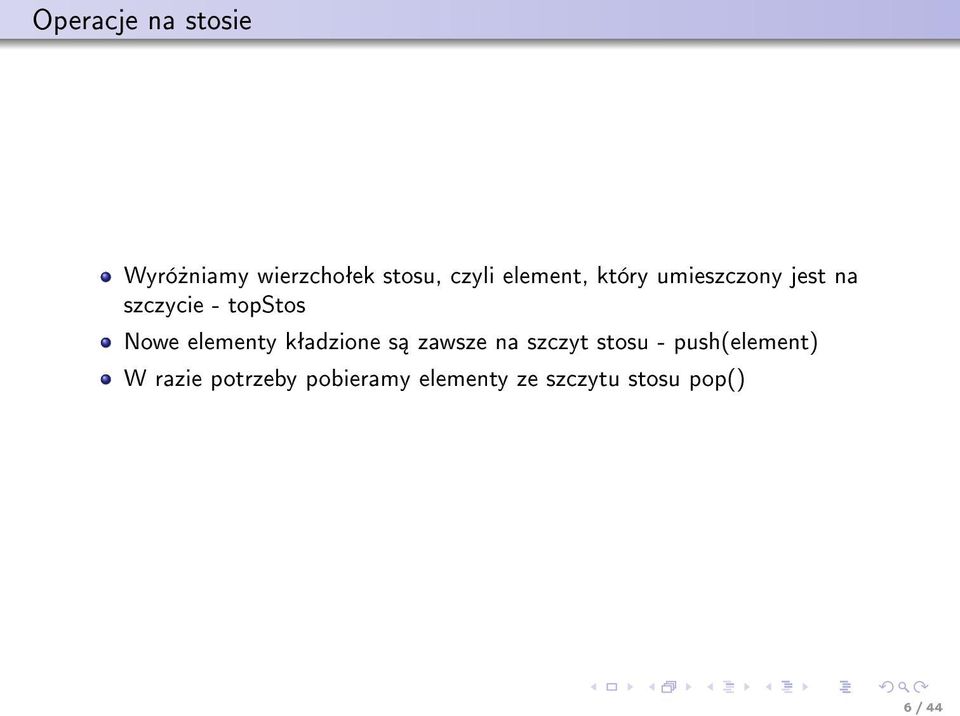 elementy kªadzione s zawsze na szczyt stosu - push(element)