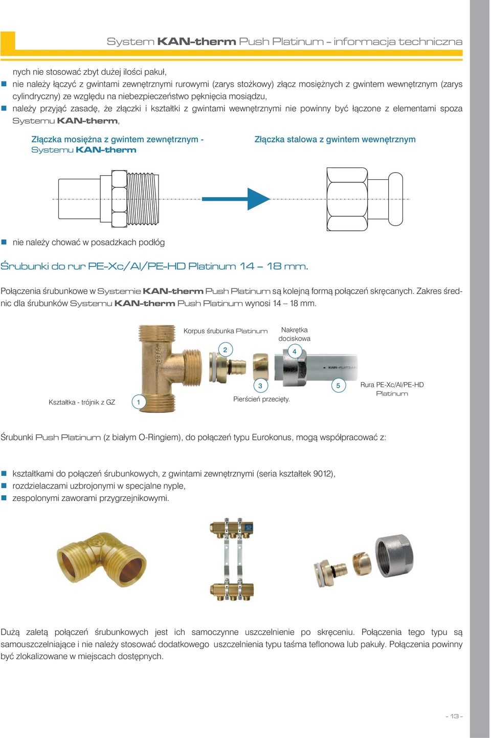 Systemu KAN-therm, Złączka mosiężna z gwintem zewnętrznym - Systemu KAN-therm Złączka stalowa z gwintem wewnętrznym nie należy chować w posadzkach podłóg Śrubunki do rur PE-Xc/Al/PE-HD Platinum 14 18