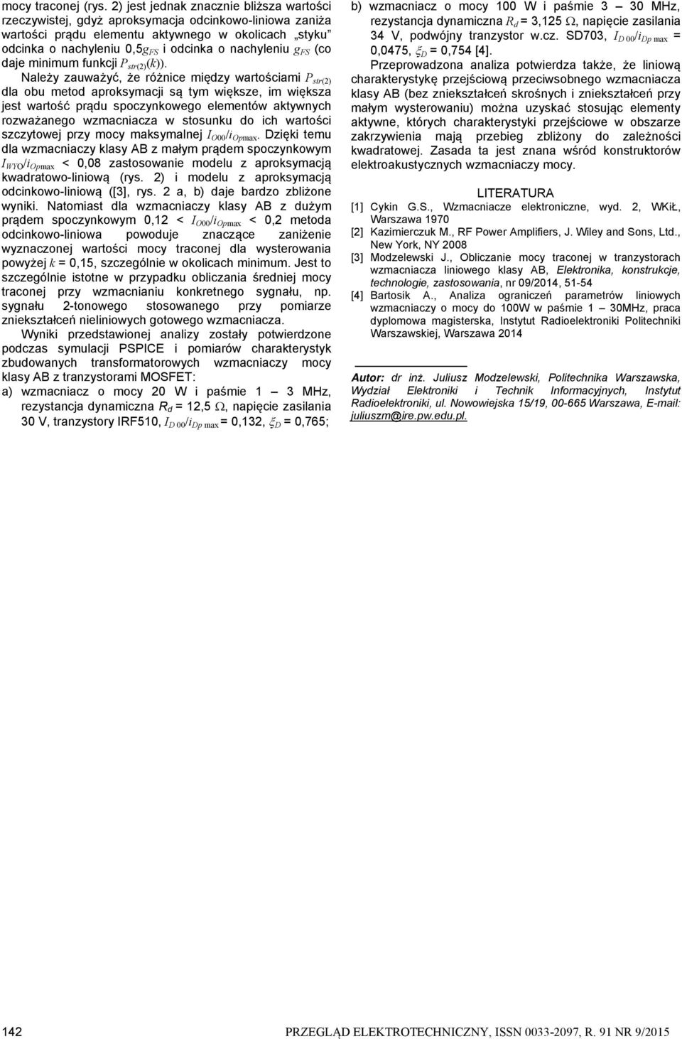 ()). Należy zauważyć, że różnce mędzy wartoścam str() dla obu metod aprosymacj są tym węsze, m węsza jest wartość prądu spoczynowego elementów atywnych rozważanego wzmacnacza w stosunu do ch wartośc