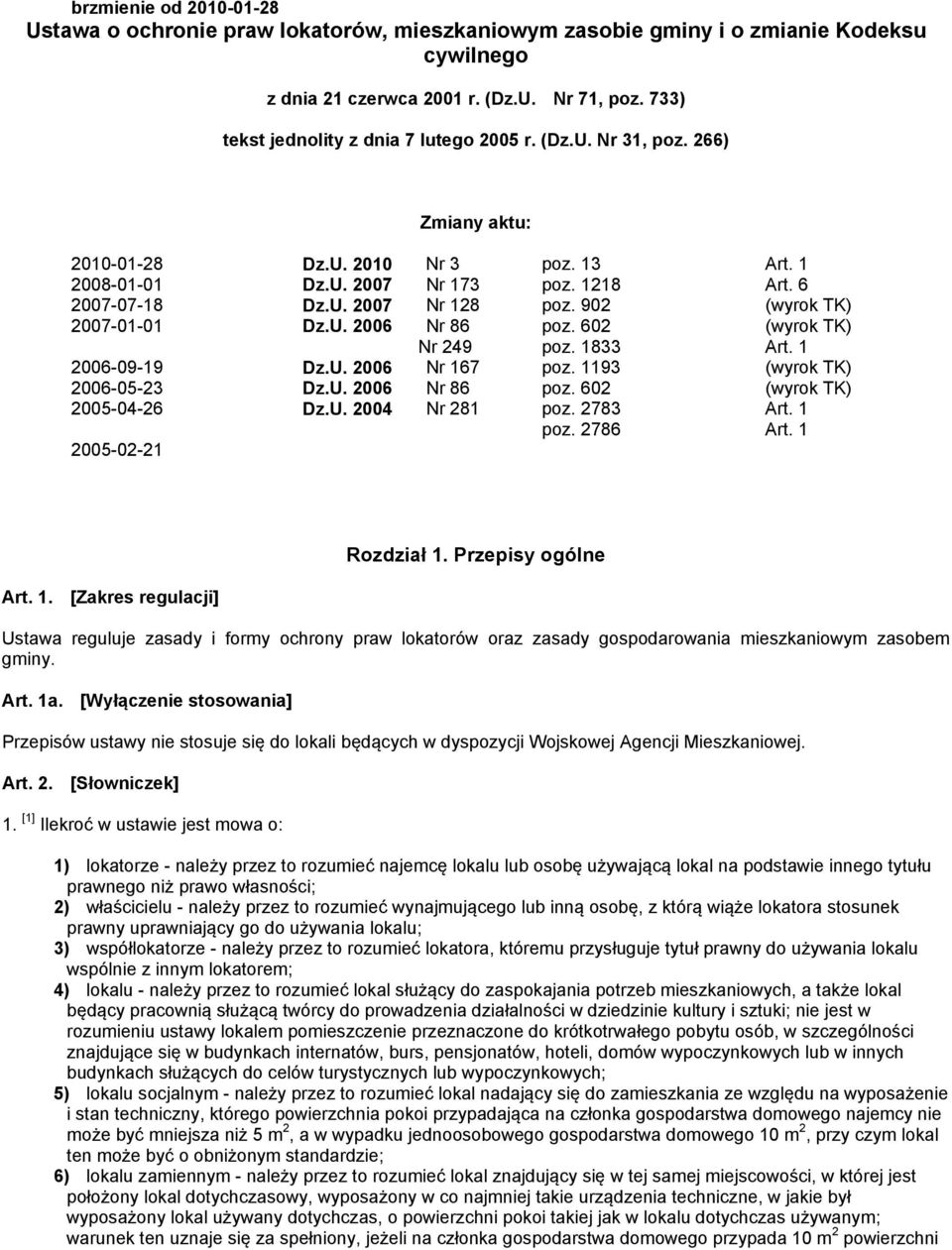 902 (wyrok TK) 2007-01-01 Dz.U. 2006 Nr 86 poz. 602 (wyrok TK) Nr 249 poz. 1833 Art. 1 2006-09-19 Dz.U. 2006 Nr 167 poz. 1193 (wyrok TK) 2006-05-23 Dz.U. 2006 Nr 86 poz. 602 (wyrok TK) 2005-04-26 Dz.