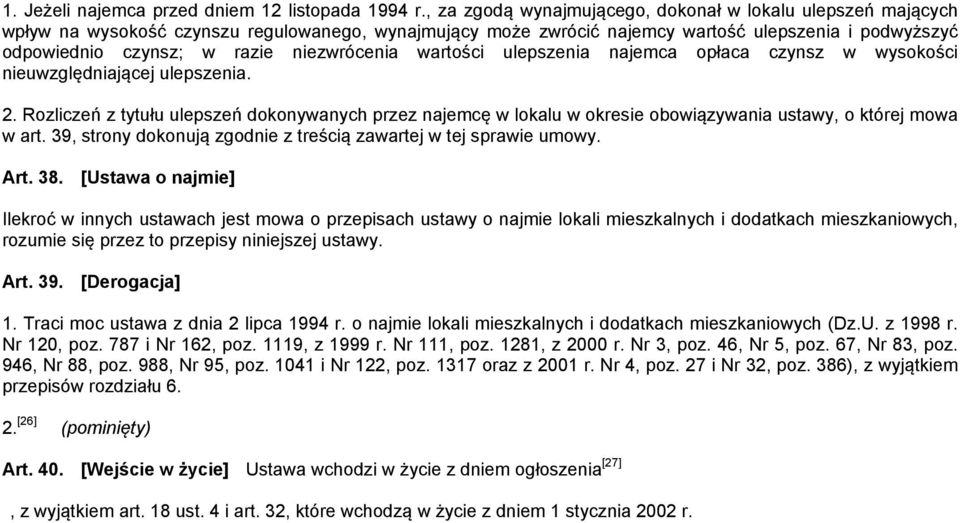 niezwrócenia wartości ulepszenia najemca opłaca czynsz w wysokości nieuwzględniającej ulepszenia. 2.