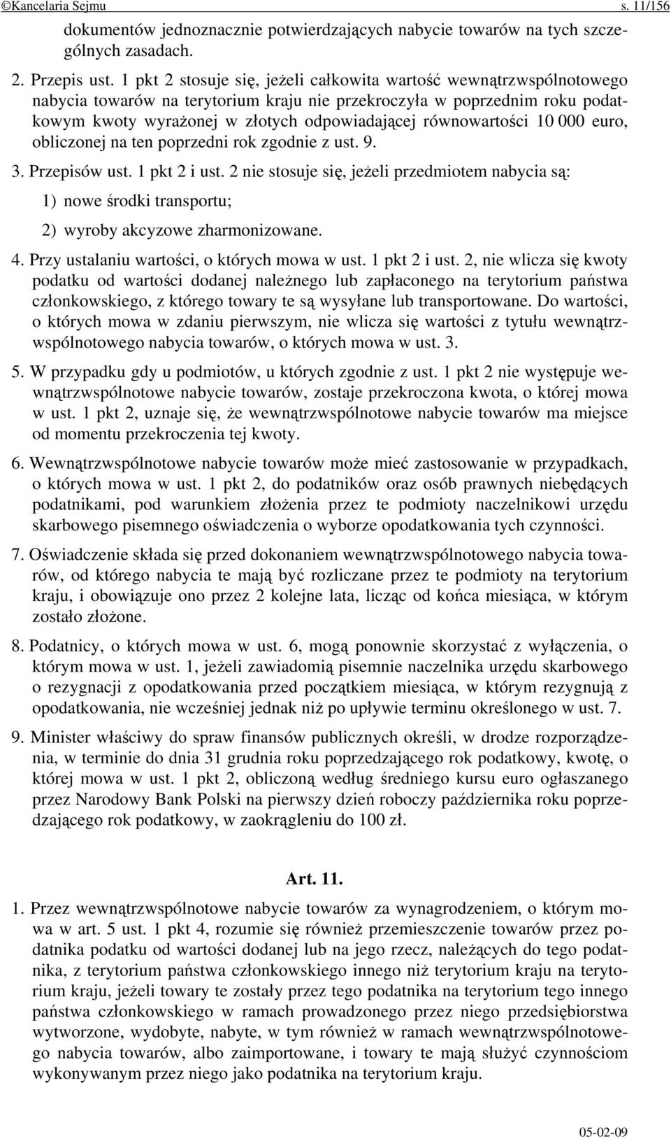 równowartości 10 000 euro, obliczonej na ten poprzedni rok zgodnie z ust. 9. 3. Przepisów ust. 1 pkt 2 i ust.