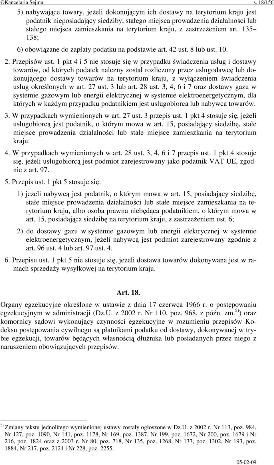 terytorium kraju, z zastrzeżeniem art. 135 138; 6) obowiązane do zapłaty podatku na podstawie art. 42 ust. 8 lub ust. 10. 2. Przepisów ust.