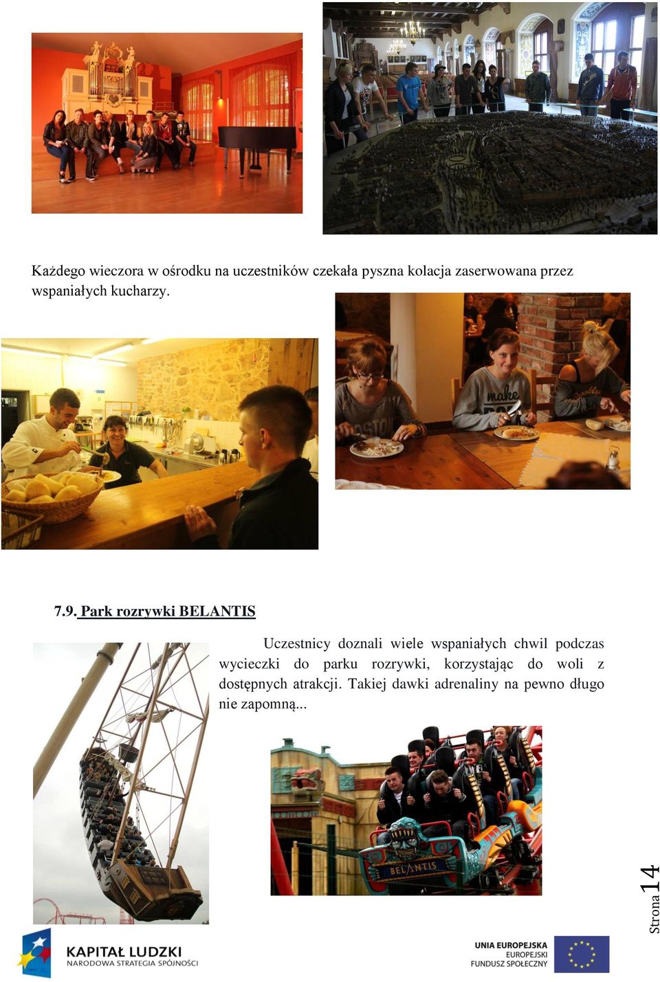 Park rozrywki BELANTIS Uczestnicy doznali wiele wspaniałych chwil podczas