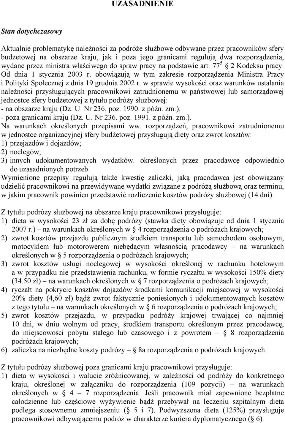 obowiązują w tym zakresie rozporządzenia Ministra Pracy i Polityki Społecznej z dnia 19 grudnia 2002 r.