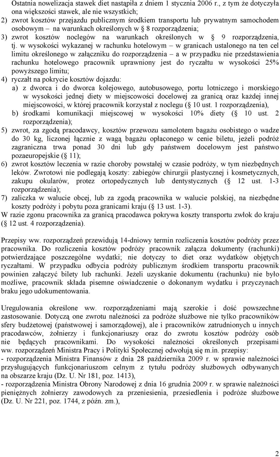 rozporządzenia; 3) zwrot kosztów noclegów na warunkach określonych w 9 rozporządzenia, tj.