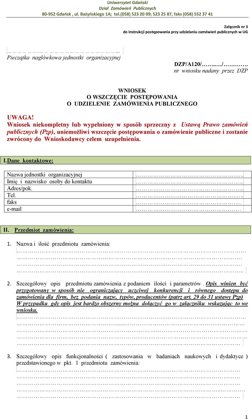 nr wniosku nadany przez DZP WNIOSEK O WSZCZĘCIE POSTĘPOWANIA O UDZIELENIE ZAMÓWIENIA PUBLICZNEGO UWAGA!
