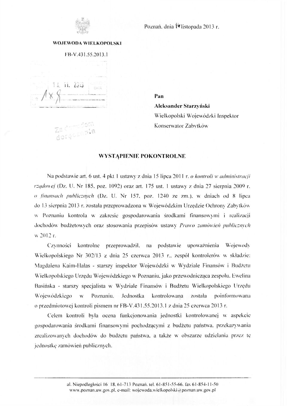 o kontroli w administracji rządowej (Dz. U. Nr 185. poz. 1092) oraz art. 175 ust. 1 ustawy z dnia 27 sierpnia 2009 r. o finansach publicznych (Dz. U. Nr 157, poz. 1240 ze zm.). w dniach od 8 lipca do 13 sierpnia 2013 r.