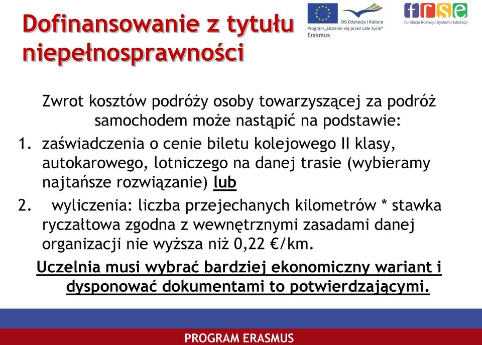 zaświadczenia o cenie biletu kolejowego II klasy, autokarowego, lotniczego na danej trasie (wybieramy najtańsze rozwiązanie)