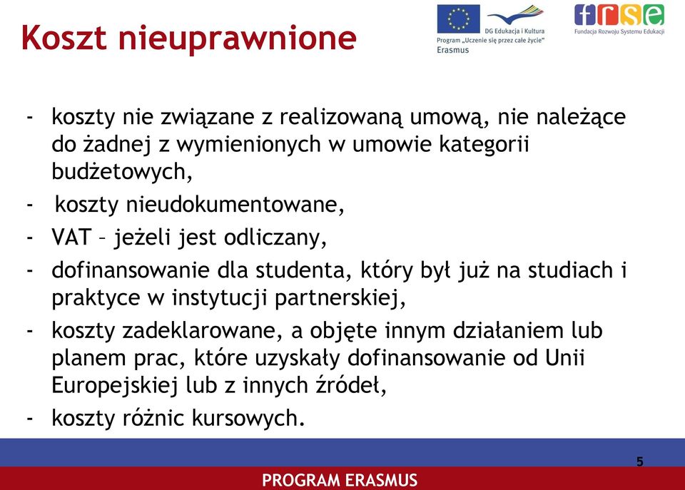 który był już na studiach i praktyce w instytucji partnerskiej, - koszty zadeklarowane, a objęte innym