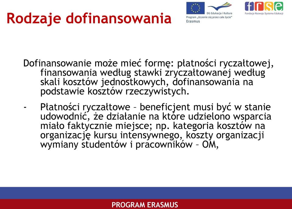 - Płatności ryczałtowe beneficjent musi być w stanie udowodnić, że działanie na które udzielono wsparcia miało