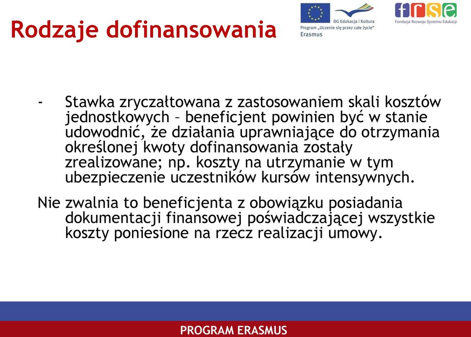 zrealizowane; np. koszty na utrzymanie w tym ubezpieczenie uczestników kursów intensywnych.