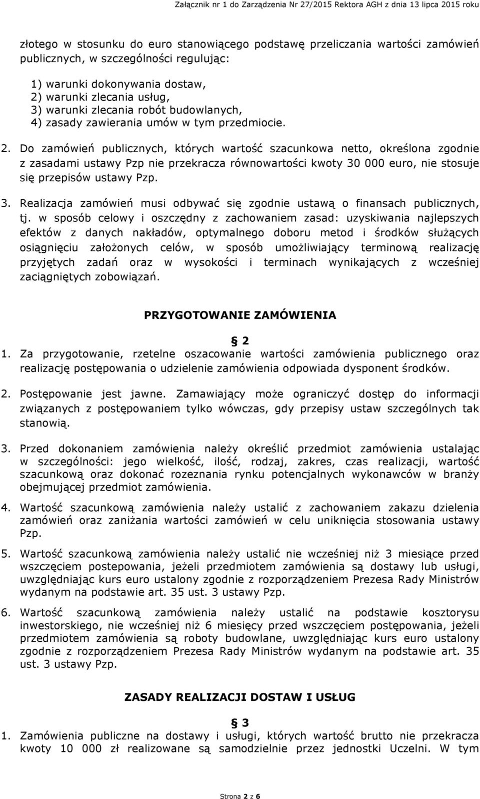 Do zamówień publicznych, których wartość szacunkowa netto, określona zgodnie z zasadami ustawy Pzp nie przekracza równowartości kwoty 30