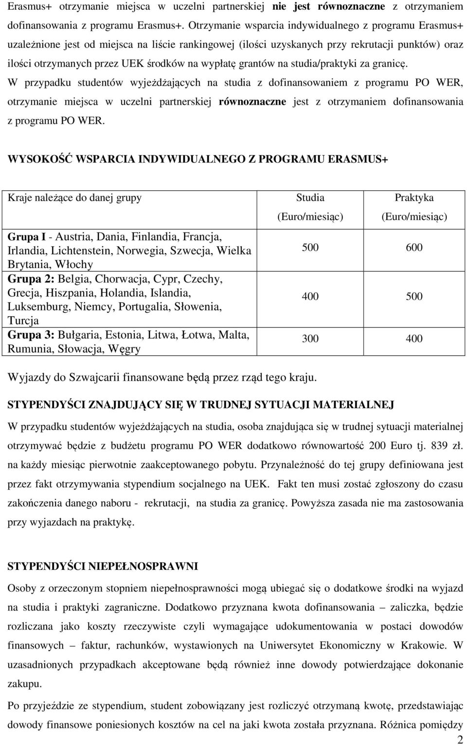 wypłatę grantów na studia/praktyki za granicę.