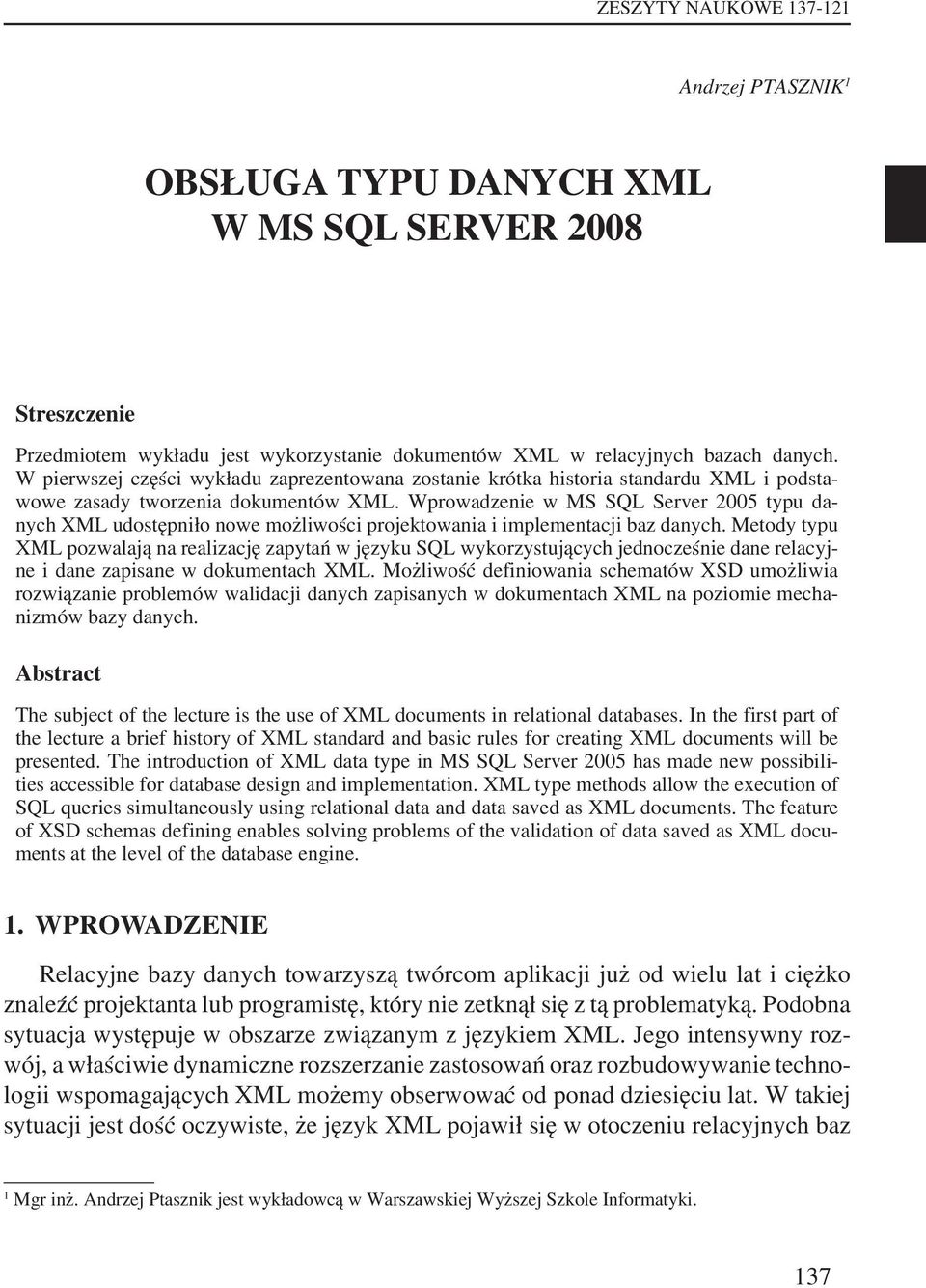 Wprowadzenie w MS SQL Server 2005 typu danych XML udostępniło nowe możliwości projektowania i implementacji baz danych.
