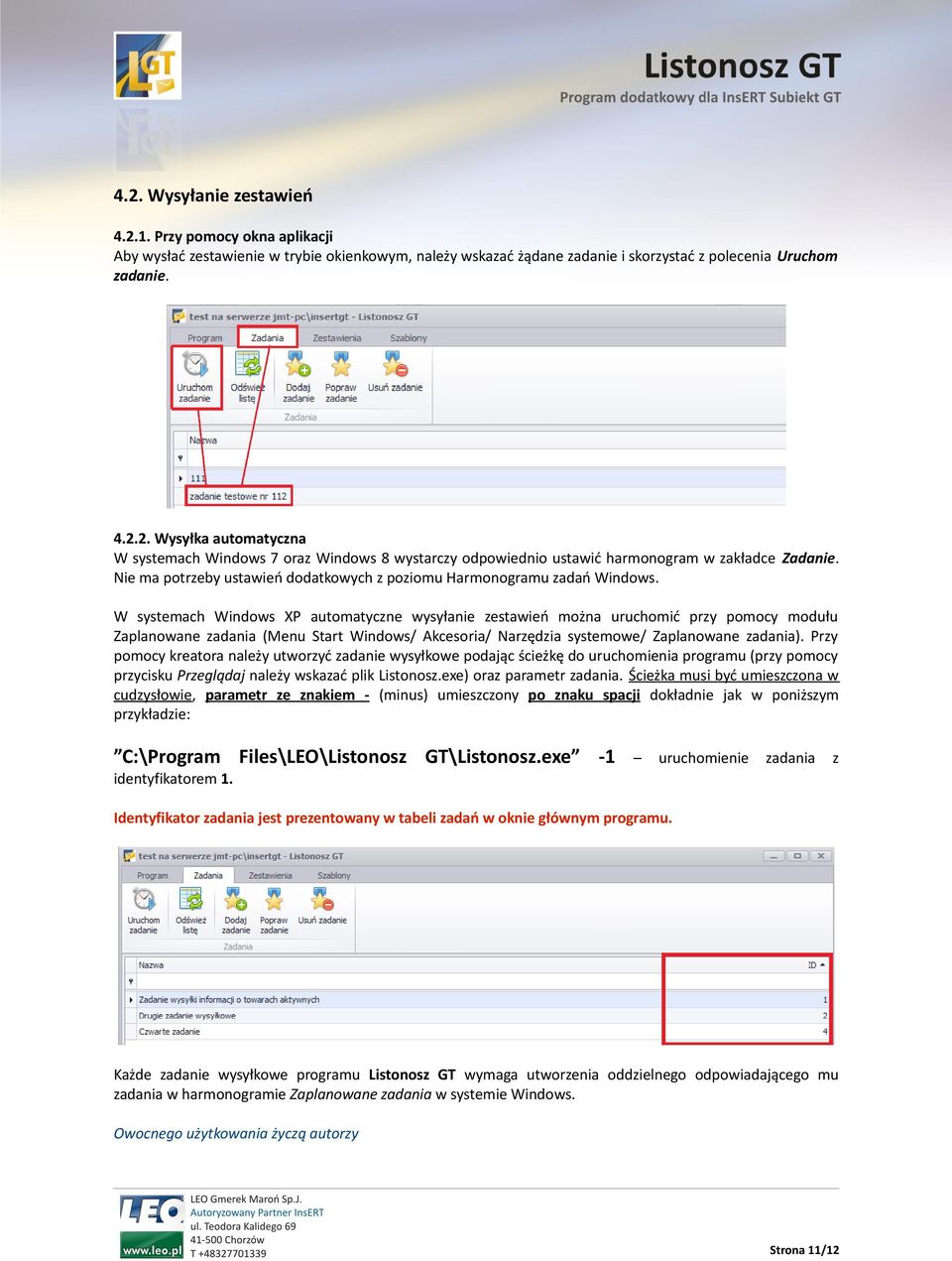 W systemach Windows XP automatyczne wysyłanie zestawień można uruchomić przy pomocy modułu Zaplanowane zadania (Menu Start Windows/ Akcesoria/ Narzędzia systemowe/ Zaplanowane zadania).