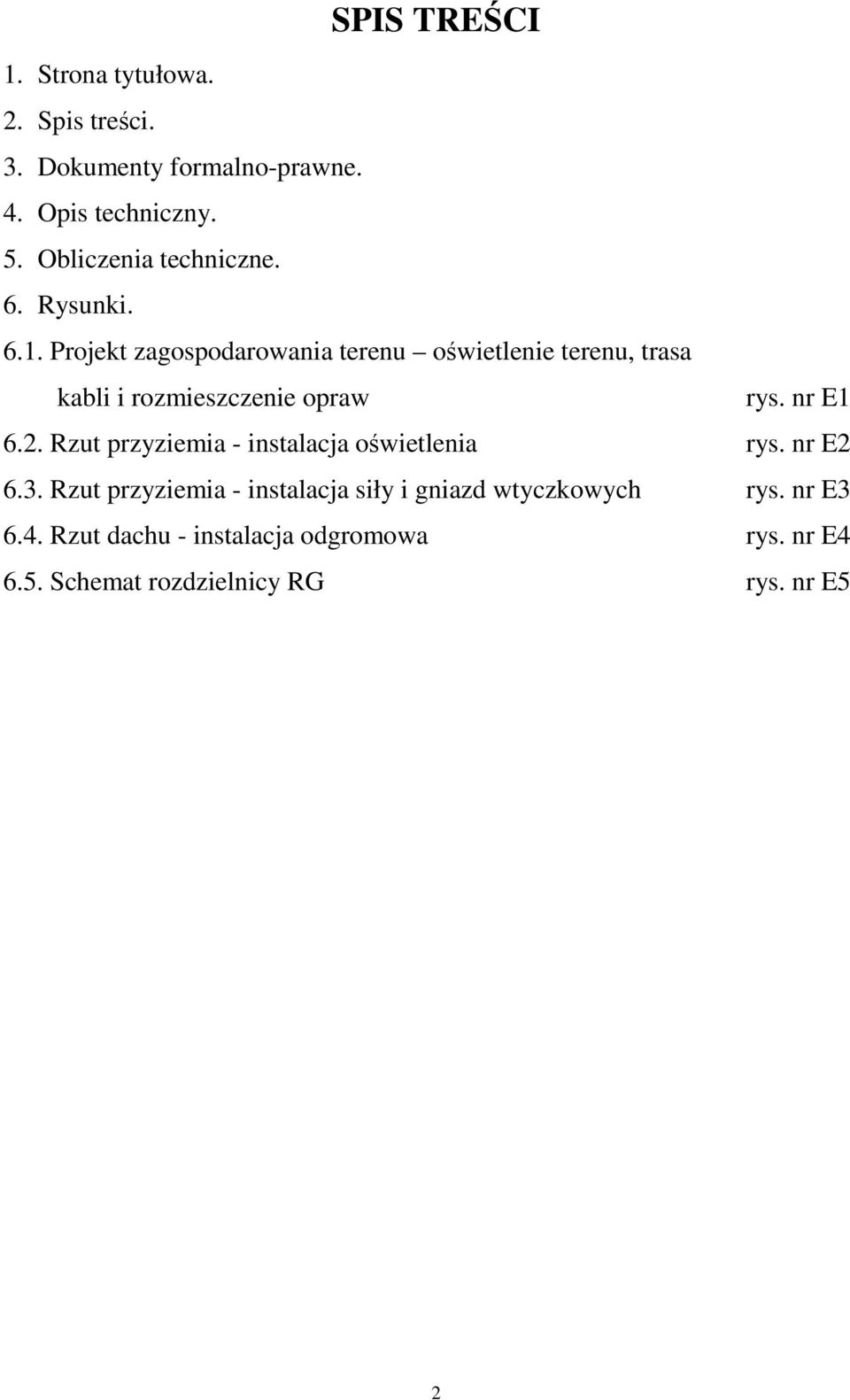 Projekt zagospodarowania terenu oświetlenie terenu, trasa kabli i rozmieszczenie opraw rys. nr E1 6.2.