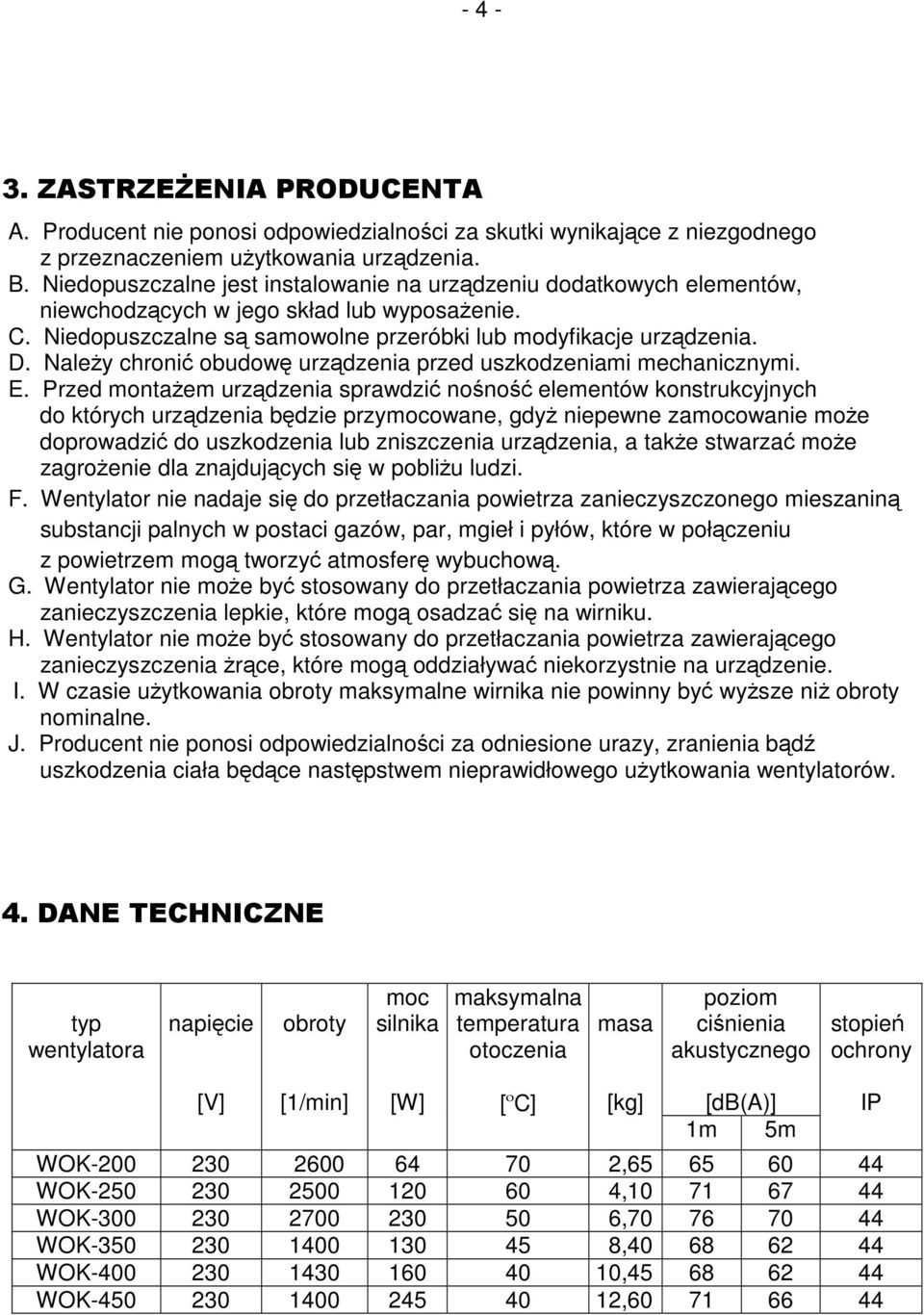 Należy chronić obudowę urządzenia przed uszkodzeniami mechanicznymi. E.