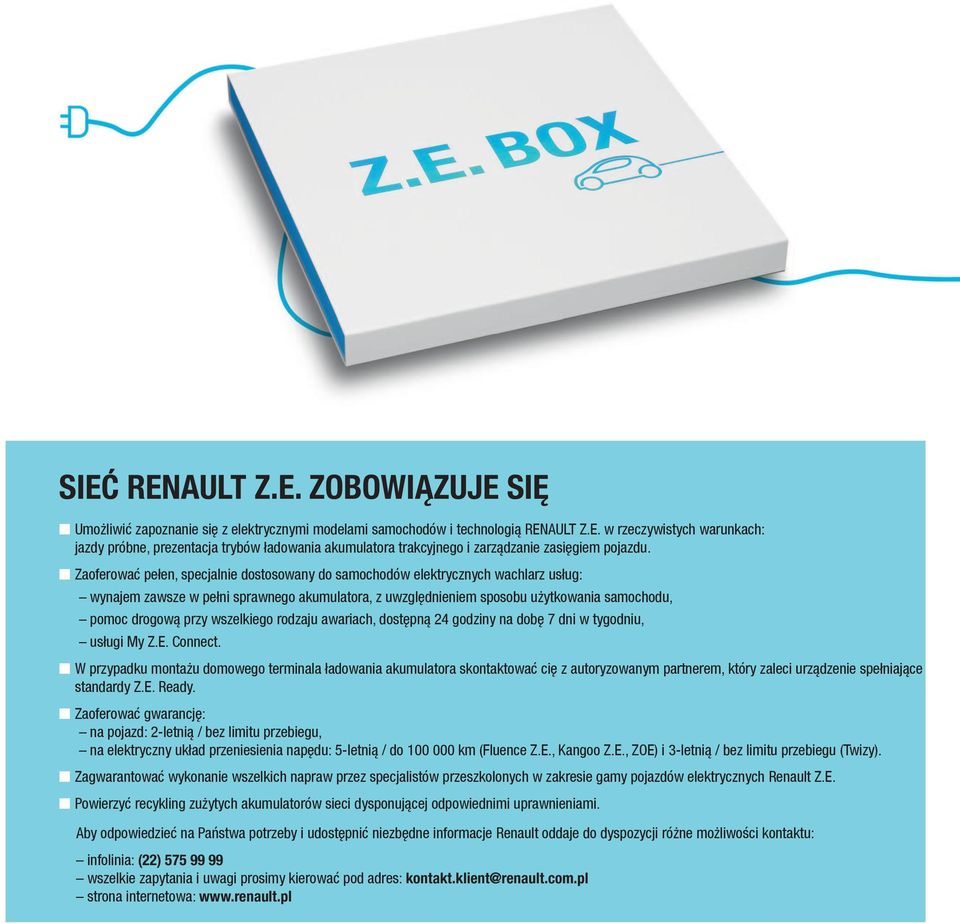 wszelkiego rodzaju awariach, dostępną 24 godziny na dobę 7 dni w tygodniu, usługi My Z.E. Connect.