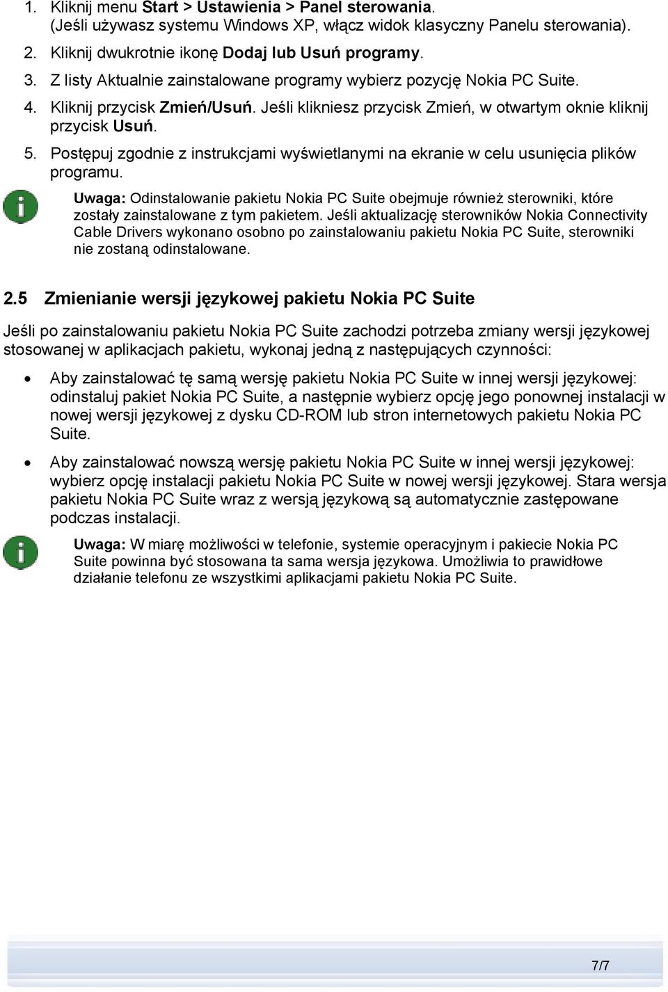 Postępuj zgodnie z instrukcjami wyświetlanymi na ekranie w celu usunięcia plików programu.