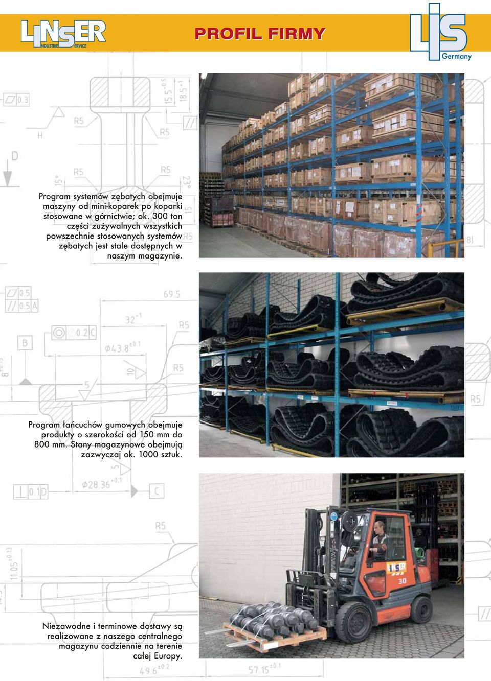 magazynie. Program łańcuchów gumowych obejmuje produkty o szerokości od 150 mm do 800 mm.