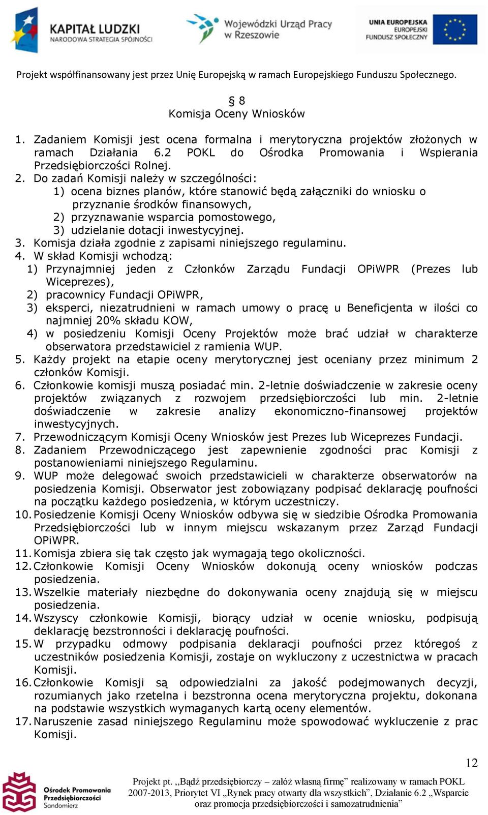 dotacji inwestycyjnej. 3. Komisja działa zgodnie z zapisami niniejszego regulaminu. 4.