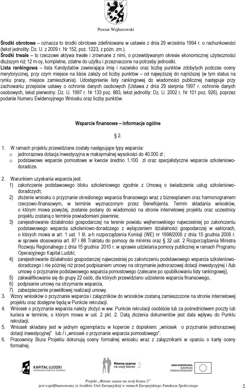 Lista rankingowa lista Kandydatów zawierająca imię i nazwisko oraz liczbę punktów zdobytych podczas oceny merytorycznej, przy czym miejsce na liście zaleŝy od liczby punktów od najwyŝszej do