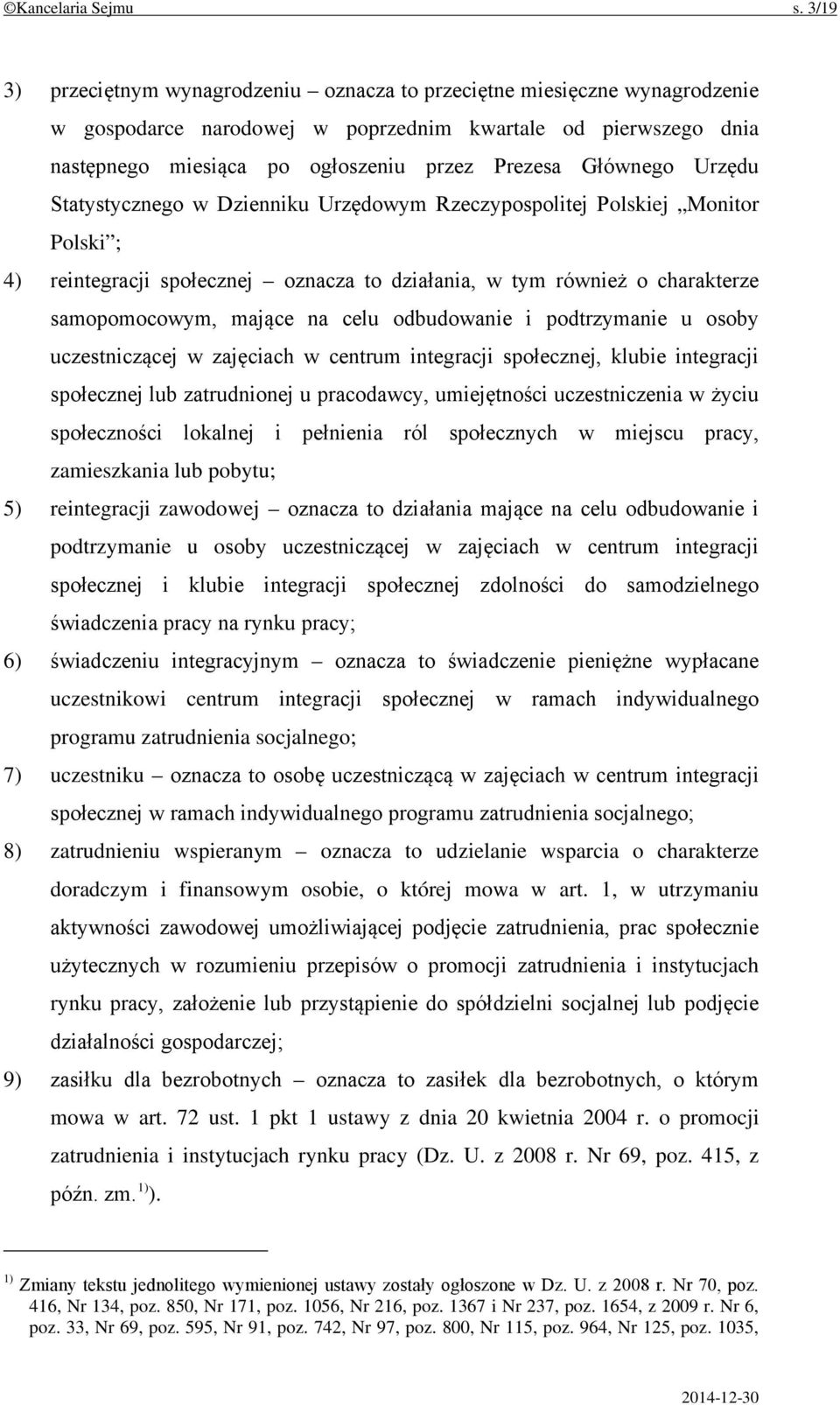 Głównego Urzędu Statystycznego w Dzienniku Urzędowym Rzeczypospolitej Polskiej Monitor Polski ; 4) reintegracji społecznej oznacza to działania, w tym również o charakterze samopomocowym, mające na