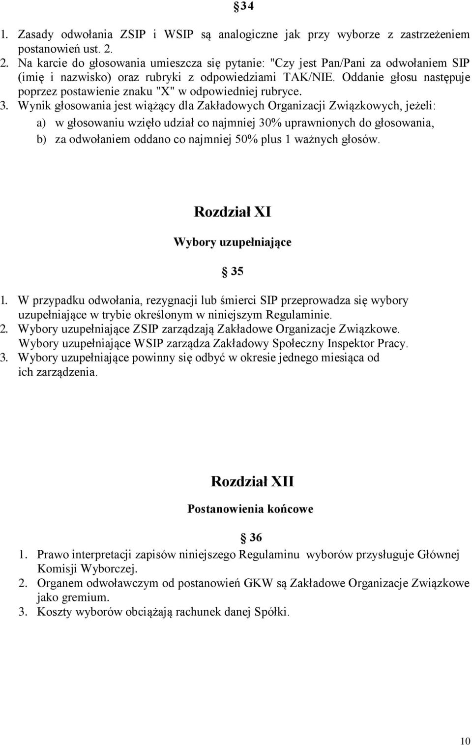 Oddanie głosu następuje poprzez postawienie znaku "X" w odpowiedniej rubryce. 3.