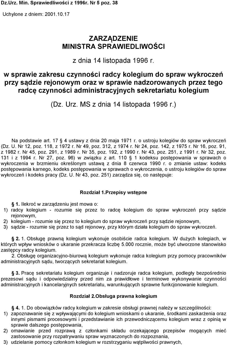 MS z dnia 14 listopada 1996 r.) Na podstawie art. 17 4 ustawy z dnia 20 maja 1971 r. o ustroju kolegiów do spraw wykroczeń (Dz. U. Nr 12, poz. 118, z 1972 r. Nr 49, poz. 312, z 1974 r. Nr 24, poz.