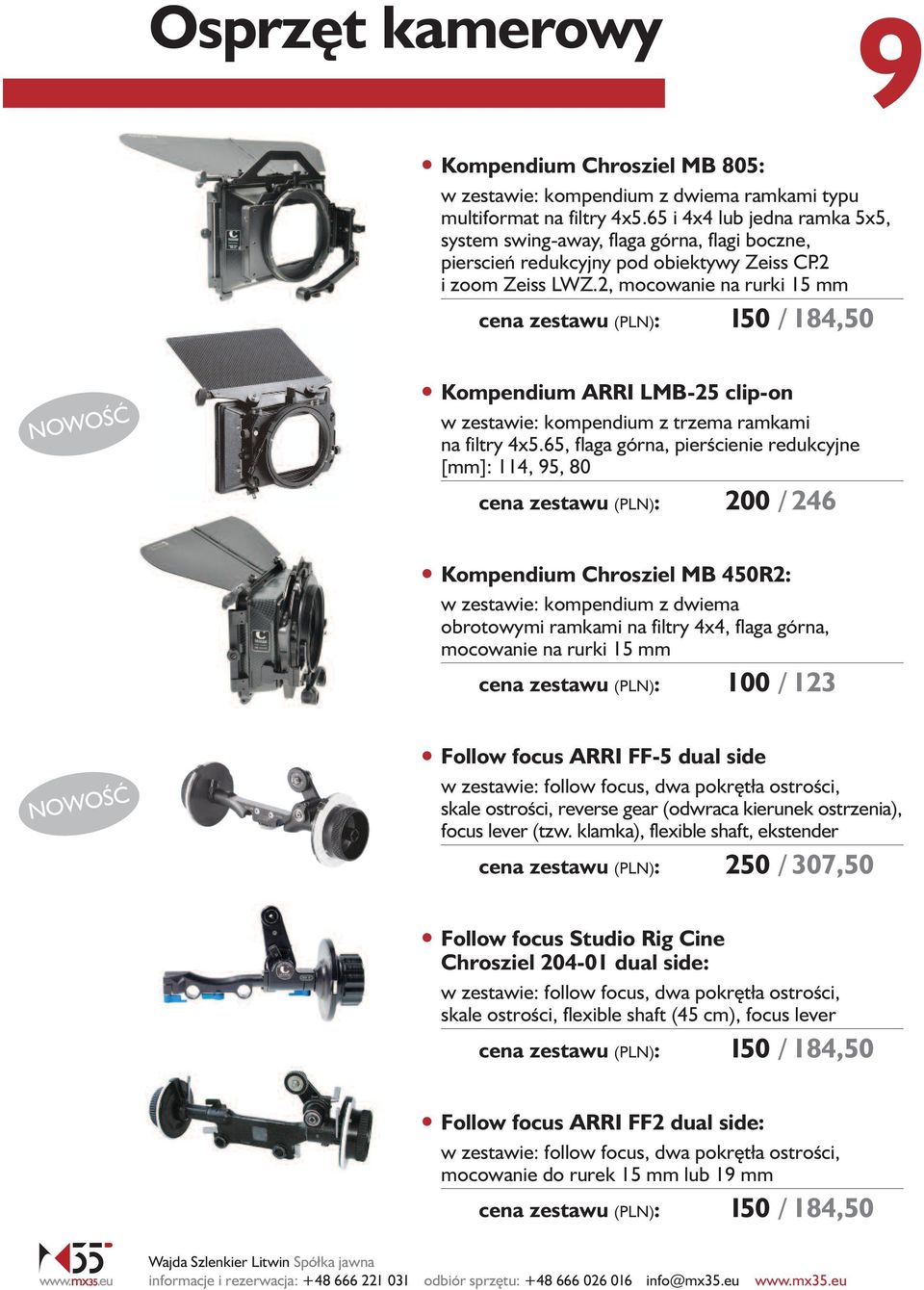 2, mocowanie na rurki 15 mm cena zestawu (PLN): 150 / 184,50 Kompendium ARRI LMB-25 clip-on w zestawie: kompendium z trzema ramkami na filtry 4x5.