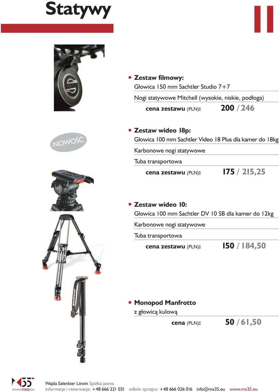 Tuba transportowa cena zestawu (PLN): 175 / 215,25 Zestaw wideo 10: Głowica 100 mm Sachtler DV 10 SB dla kamer do 12kg
