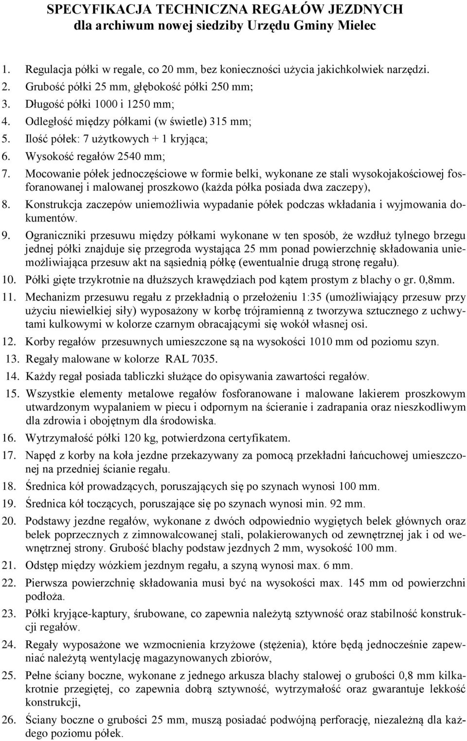 Mocowanie półek jednoczęściowe w formie belki, wykonane ze stali wysokojakościowej fosforanowanej i malowanej proszkowo (każda półka posiada dwa zaczepy), 8.