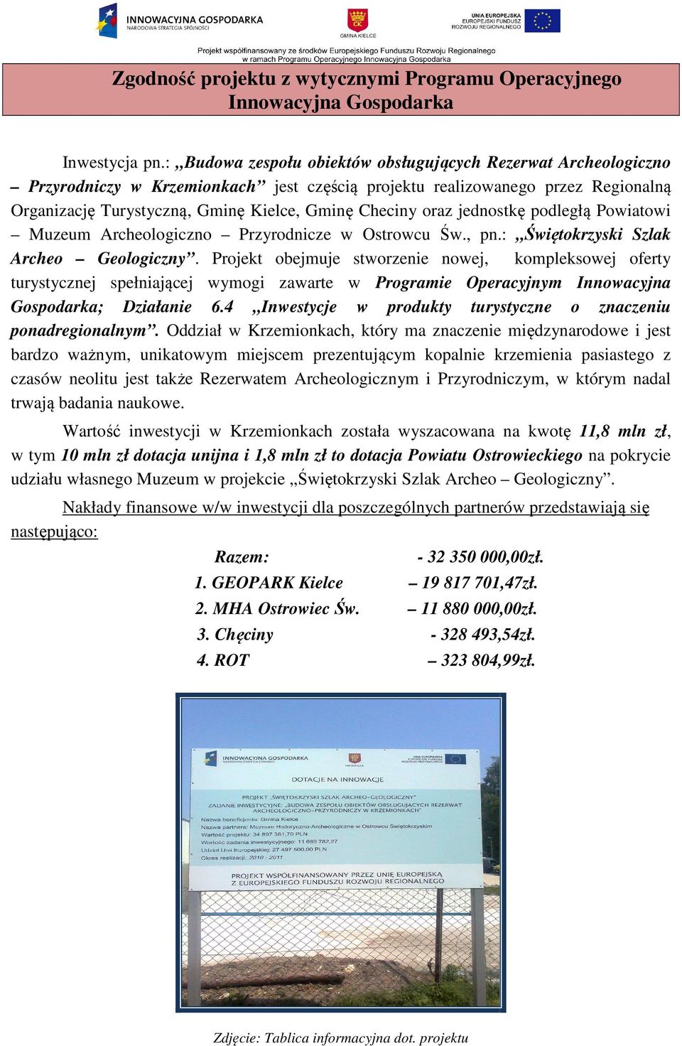 oraz jednostkę podległą Powiatowi Muzeum Archeologiczno Przyrodnicze w Ostrowcu Św., pn.: Świętokrzyski Szlak Archeo Geologiczny.