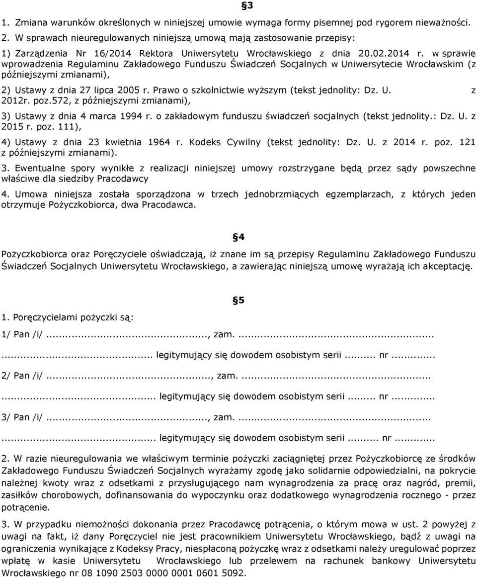 w sprawie wprowadzenia Regulaminu Zakładowego Funduszu Świadczeń Socjalnych w Uniwersytecie Wrocławskim (z późniejszymi zmianami), 2) Ustawy z dnia 27 lipca 2005 r.