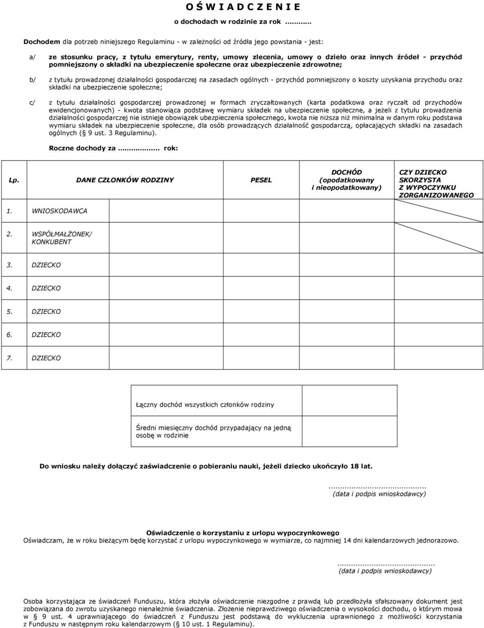 zasadach ogólnych - przychód pomniejszony o koszty uzyskania przychodu oraz składki na ubezpieczenie społeczne; c/ z tytułu działalności gospodarczej prowadzonej w formach zryczałtowanych (karta